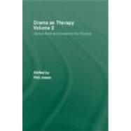 Drama as Therapy Volume 2: Clinical Work and Research into Practice