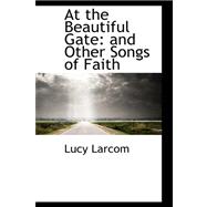 At the Beautiful Gate : And Other Songs of Faith