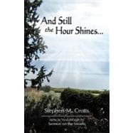 And Still the Hour Shines- : Verse by Verse Through the Sermon on the Mount