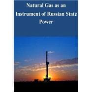 Natural Gas As an Instrument of Russian State Power