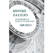 Before Galileo The Birth of Modern Science in Medieval Europe