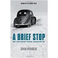 A Brief Stop On the Road From Auschwitz A Memoir