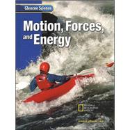 Glencoe Science: Motion, Forces, and Energy, Student Edition
