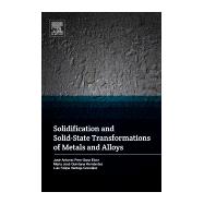Solidification and Solid-state Transformations of Metals and Alloys