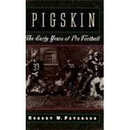 Pigskin The Early Years of Pro Football