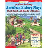 Success With Reading: 10 Easy-to-Read American History Plays That Reach All Kinds of Readers Reproducible, Read-Aloud Plays on Key Topics That Help Struggling Readers Learn the Content They Need to Know