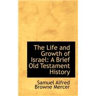 The Life and Growth of Israel: A Brief Old Testament History