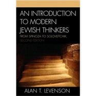An Introduction to Modern Jewish Thinkers From Spinoza to Soloveitchik