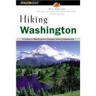 Hiking Washington, 2nd A Guide to Washington's Greatest Hiking Adventures