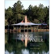 House on the Water : Inspiration for Living at the Water's Edge