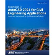 Introduction to AutoCAD 2024 for Civil Engineering Applications: Learning to use AutoCAD for Civil Engineering Projects