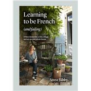 Learning to be French (and Failing) A New Zealander, a tiny village & an ancient stone house