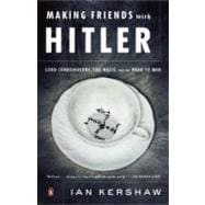 Making Friends with Hitler : Lord Londonderry, the Nazis, and the Road to War