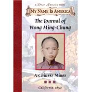 My Name Is America The Journal Of Wongming-chun, A Chinese Miner