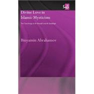 Divine Love in Islamic Mysticism: The Teachings of al-Ghazali and al-Dabbagh