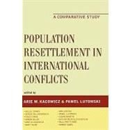 Population Resettlement in International Conflicts A Comparative Study
