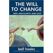 The Will to Change; Men, Masculinity, and Love