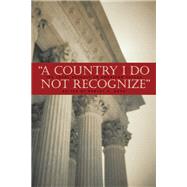 A Country I Do Not Recognize