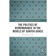 The Politics of Remembrance in the Novels of Günter Grass