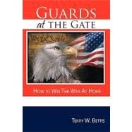 Guards at the Gate : How to Win the War at Home
