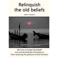 Relinquish the Old Beliefs