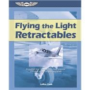 Flying the Light Retractables A guided tour through the most popular complex single-engine airplanes