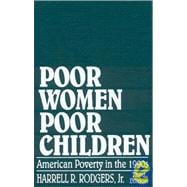 Poor Women, Poor Children: American Poverty in the 1990s