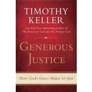 Generous Justice How God's Grace Makes Us Just