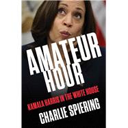Amateur Hour Kamala Harris in the White House
