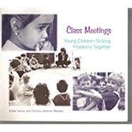 Class Meetings: Young Children Solving Problems Together