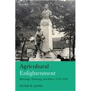 Agricultural Enlightenment Knowledge, Technology, and Nature, 1750-1840