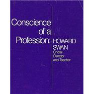 Conscience of a Profession: Howard Swan, Choral Director and Teacher