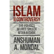 Islam and Controversy The Politics of Free Speech After Rushdie