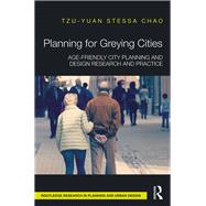 Planning for Greying Cities: Age-friendly City planning and Design Research and Practice