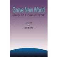 Grave New World : A crack in the hourglass of Time