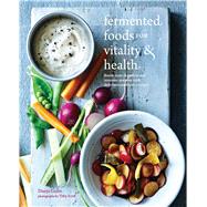 Fermented Foods for Vitality & Health