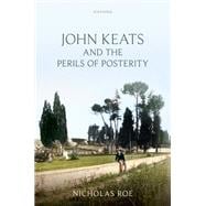 John Keats and the Perils of Posterity book cover, ISBN 9780198946076
