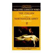 Two Gothic Classics by Women The Italian; Northanger Abbey
