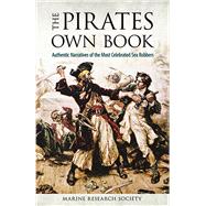 The Pirates Own Book Authentic Narratives of the Most Celebrated Sea Robbers