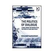 The Politics of Dialogue: Living Under the Geopolitical Histories of War and Peace