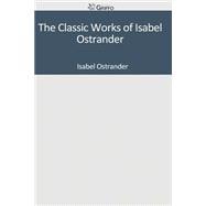 The Classic Works of Isabel Ostrander