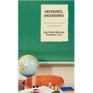 Untenured, Uncensored How to Survive the First Years of Teaching