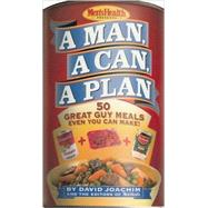 A Man, a Can, a Plan 50 Great Guy Meals Even You Can Make!: A Cookbook