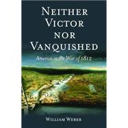 Neither Victor, Nor Vanquished: America in the War of 1812