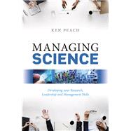 Managing Science Developing your Research, Leadership and Management Skills
