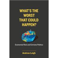 What's the Worst That Could Happen? Existential Risk and Extreme Politics