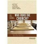 Who Runs the Church? : 4 Views on Church Government
