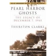 Pearl Harbor Ghosts The Legacy of December 7, 1941
