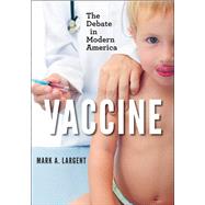 Vaccine: The Debate in Modern America