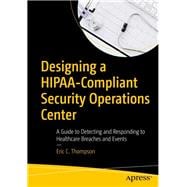 Designing a Hipaa-compliant Security Operations Center